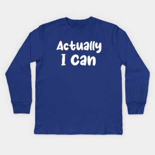 Actually I Can, Feminist Shirt, Empowered Woman Shirt, Minimalist Shirt, Equal Rights, Inspirational Shirt, Woman Empower Gift, Girl Power Kids Long Sleeve T-Shirt